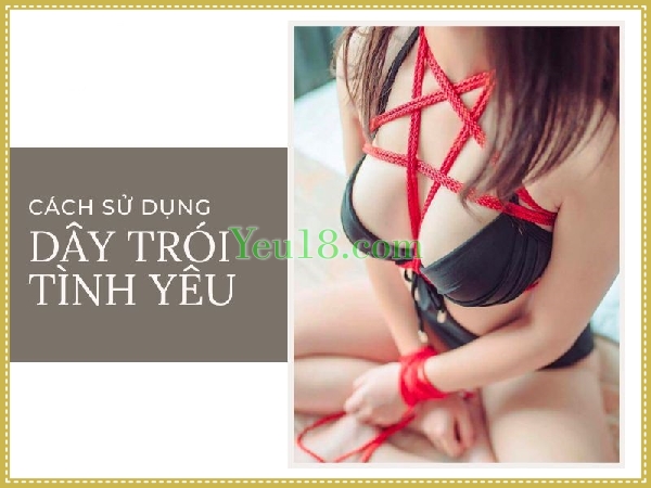 Cách sử dụng dây trói tình yêu